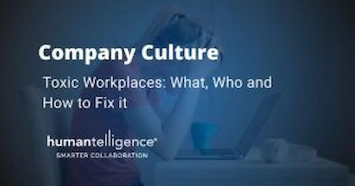 Toxic Workplaces: What, Who and How to Fix it